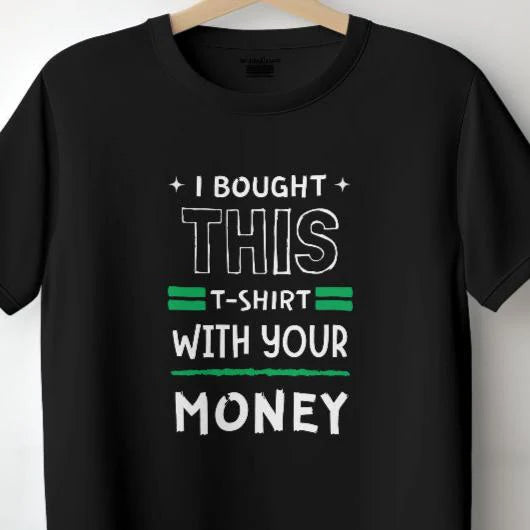 I BOUGHT THIS TEE WITH YOUR MONEY | UNISEX OVERSIZED TEE